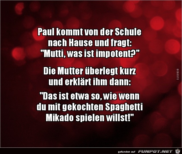 Paul kommt von der Schule nach Hause......