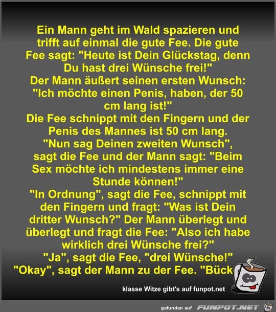 Ein Mann geht im Wald spazieren und trifft auf einmal die... Ein Mann geht im Wald spazieren und trifft auf einmal die...