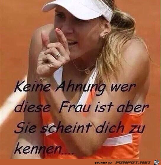 Sie kennt Dich Sie kennt Dich