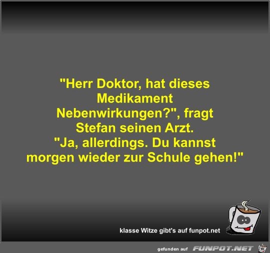 Herr Doktor, hat dieses Medikament Nebenwirkungen?