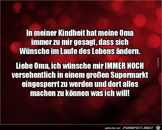 in meiner Kindheit hat meine Oma... in meiner Kindheit hat meine Oma...