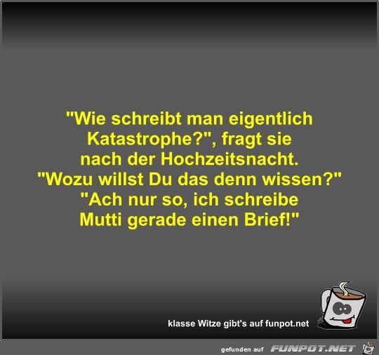 Wie schreibt man eigentlich Katastrophe? Wie schreibt man eigentlich Katastrophe?