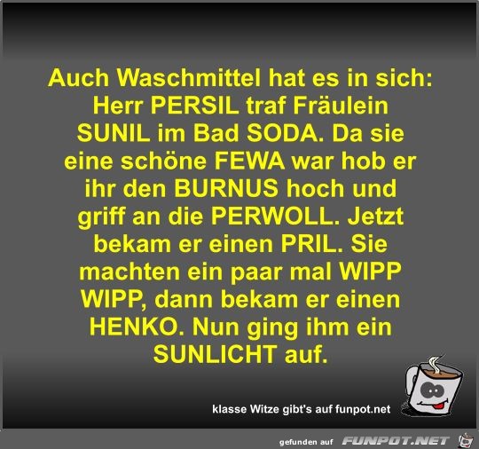 Auch Waschmittel hat es in sich Auch Waschmittel hat es in sich