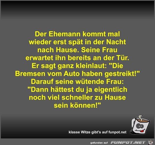 Der Ehemann kommt mal wieder erst spät in der Nacht nach... Der Ehemann kommt mal wieder erst spät in der Nacht nach...