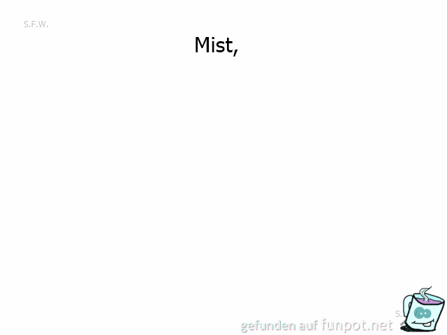 Mist ich liege im Bett Mist ich liege im Bett