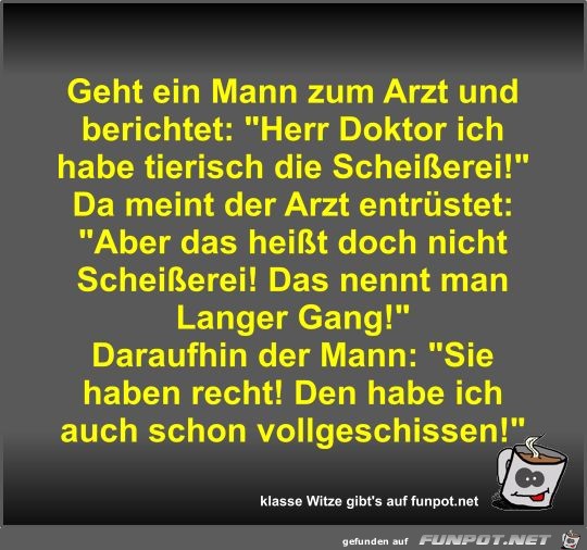 Geht ein Mann zum Arzt und berichtet Geht ein Mann zum Arzt und berichtet