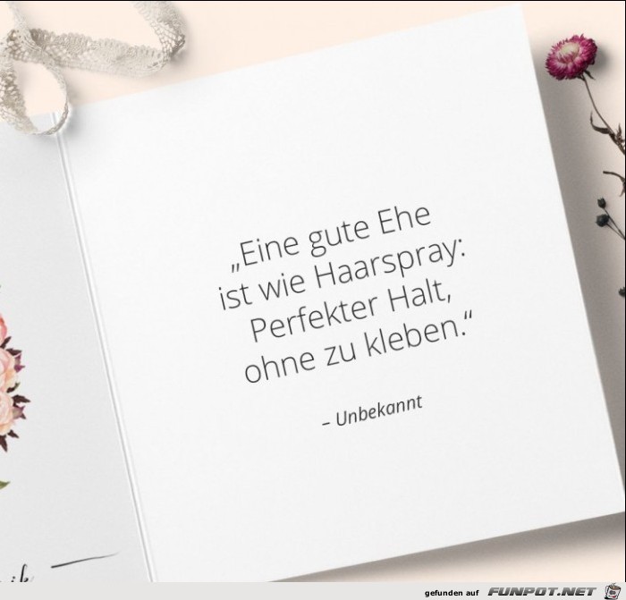 eine gute Ehe ist wie Haarspray