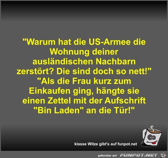Warum hat die US-Armee die Wohnung deiner ausländischen... Warum hat die US-Armee die Wohnung deiner ausländischen...