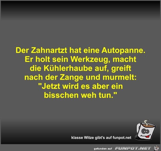 Der Zahnartzt hat eine Autopanne