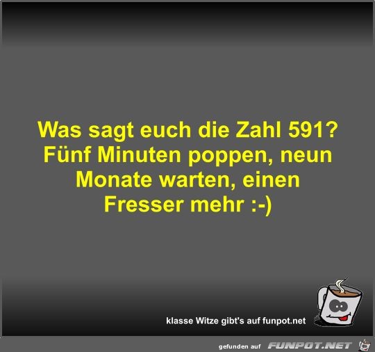 Was sagt euch die Zahl 591? Was sagt euch die Zahl 591?