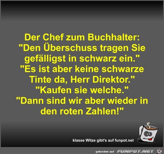 Der Chef zum Buchhalter Der Chef zum Buchhalter