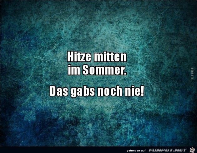 das gab´s noch nie..... das gab´s noch nie.....