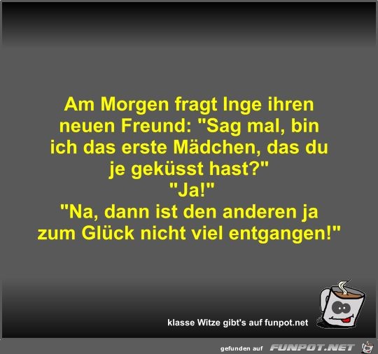Am Morgen fragt Inge ihren neuen Freund Am Morgen fragt Inge ihren neuen Freund