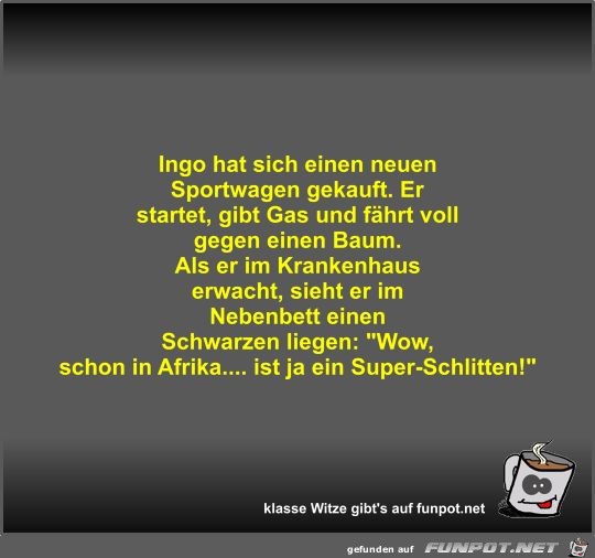 Ingo hat sich einen neuen Sportwagen gekauft Ingo hat sich einen neuen Sportwagen gekauft