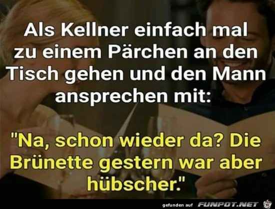 frecher Kellner.....