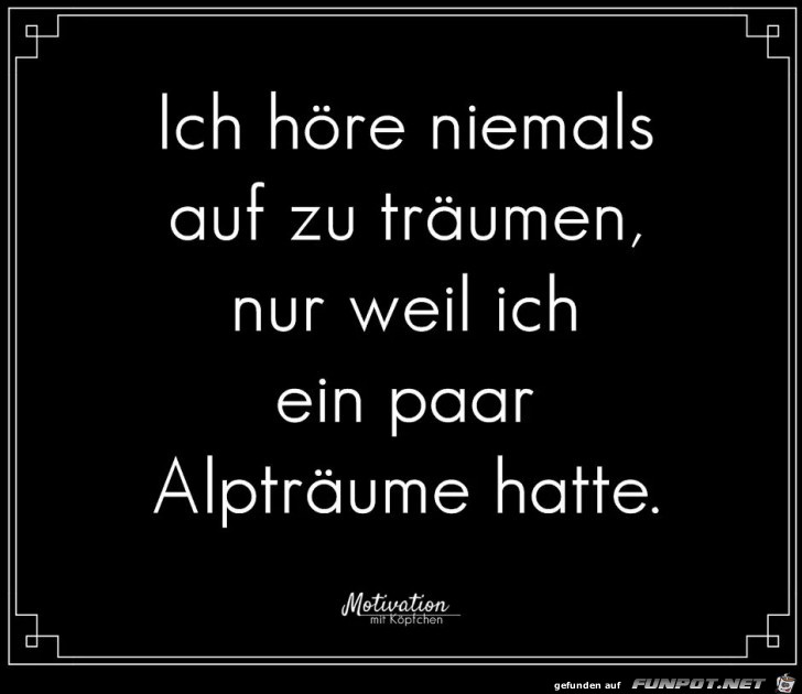 ich hoere niemals auf zu traeumen ich hoere niemals auf zu traeumen