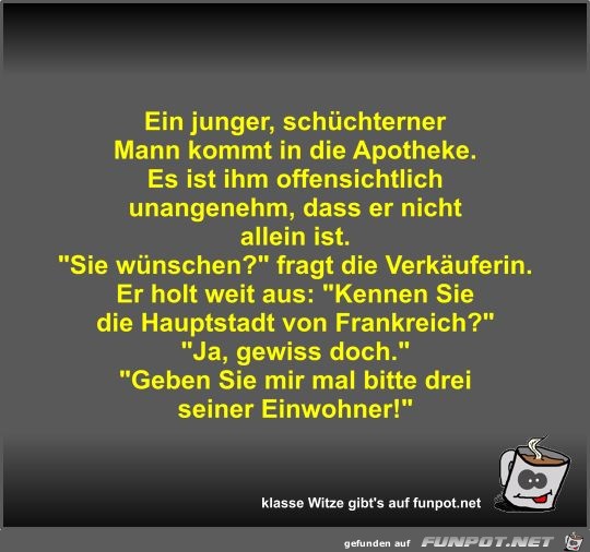 Ein junger, schüchterner Mann kommt in die Apotheke Ein junger, schüchterner Mann kommt in die Apotheke