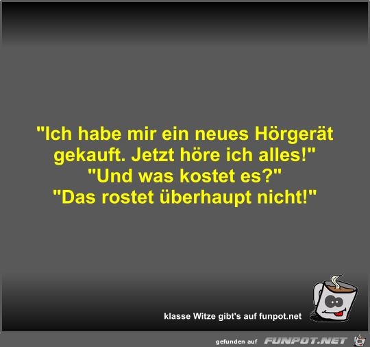 Ich habe mir ein neues Hörgerät gekauft Ich habe mir ein neues Hörgerät gekauft