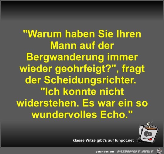 Warum haben Sie Ihren Mann auf der Bergwanderung immer... Warum haben Sie Ihren Mann auf der Bergwanderung immer...