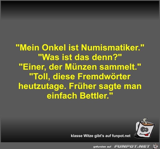 Mein Onkel ist Numismatiker Mein Onkel ist Numismatiker