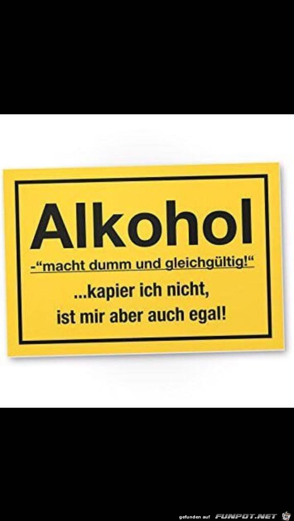 Alkohol macht dumm und gleichgltig...