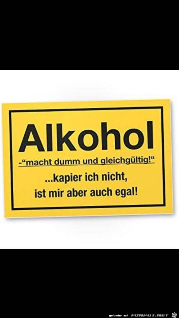 Alkohol macht dumm und gleichgültig... Alkohol macht dumm und gleichgültig...