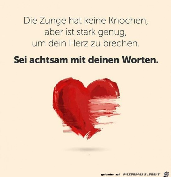 die Zunge hat keine Knochen...... die Zunge hat keine Knochen......