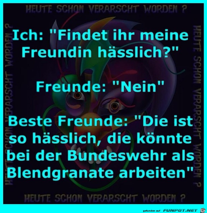 Wie Deine Freunde die neue finden Wie Deine Freunde die neue finden