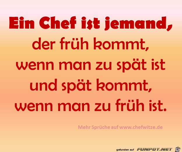 Ein Chef ist jemand... Ein Chef ist jemand...