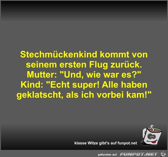 Stechmückenkind kommt von seinem ersten Flug zurück Stechmückenkind kommt von seinem ersten Flug zurück