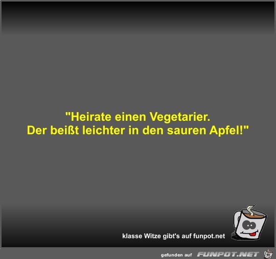 Heirate einen Vegetarier