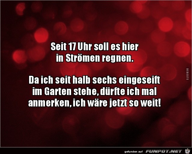 in Strömen regnen...... in Strömen regnen......