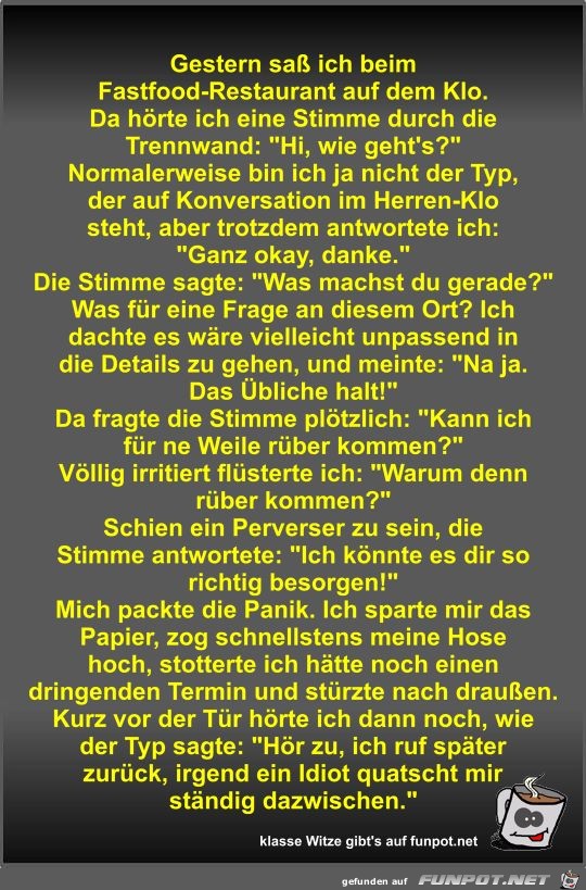 Gestern saß ich beim Fastfood-Restaurant auf dem Klo Gestern saß ich beim Fastfood-Restaurant auf dem Klo