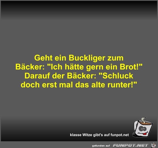 Geht ein Buckliger zum Bäcker Geht ein Buckliger zum Bäcker