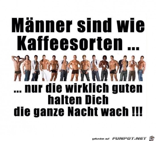 Männer sind wie Kaffeesorten..... Männer sind wie Kaffeesorten.....