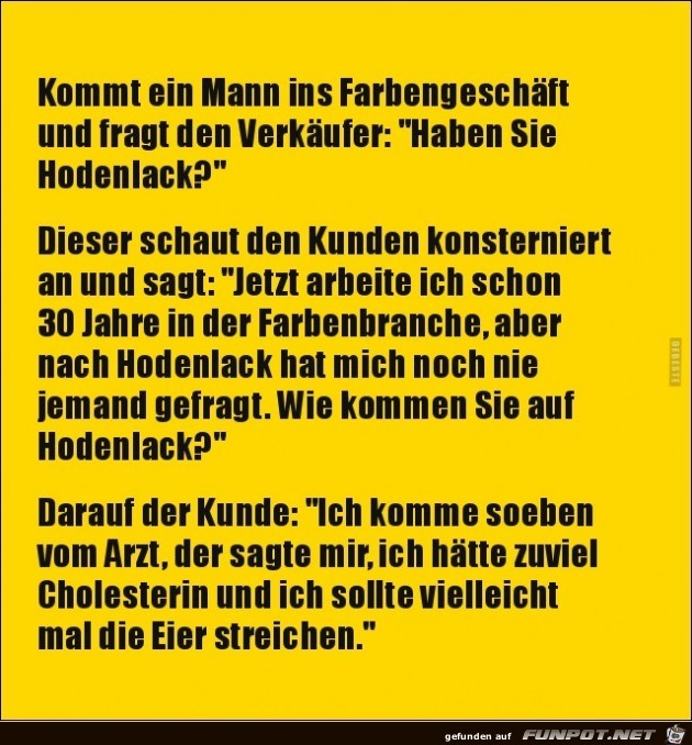 haben sie Hodenlack?.....