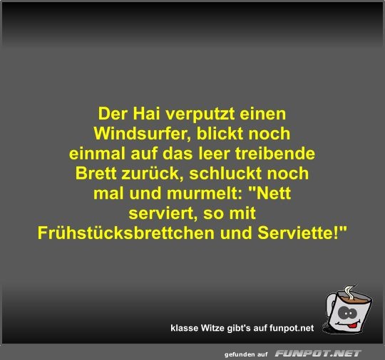 Der Hai verputzt einen Windsurfer Der Hai verputzt einen Windsurfer