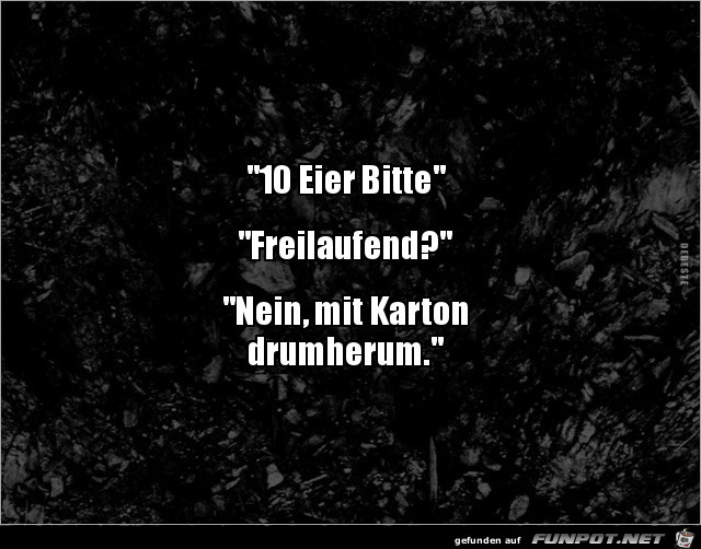 10 Eier bitte.... 10 Eier bitte....