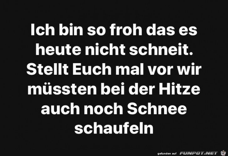 Bin froh das es nicht noch schneit Bin froh das es nicht noch schneit