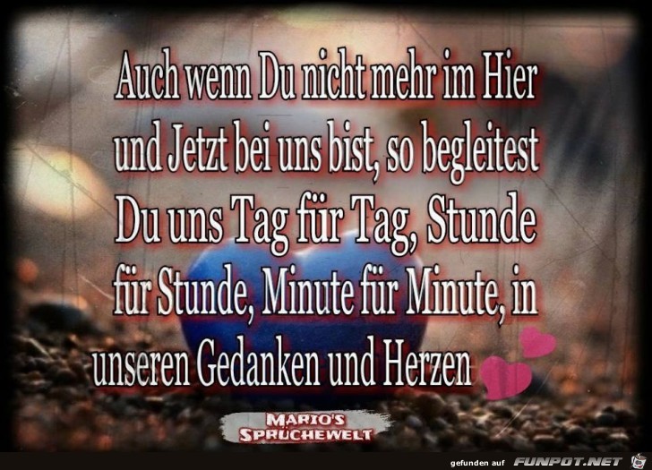 Auch wenn Du nicht mehr im Hier Auch wenn Du nicht mehr im Hier