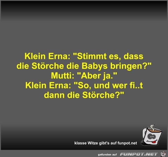 Klein Erna: Stimmt es