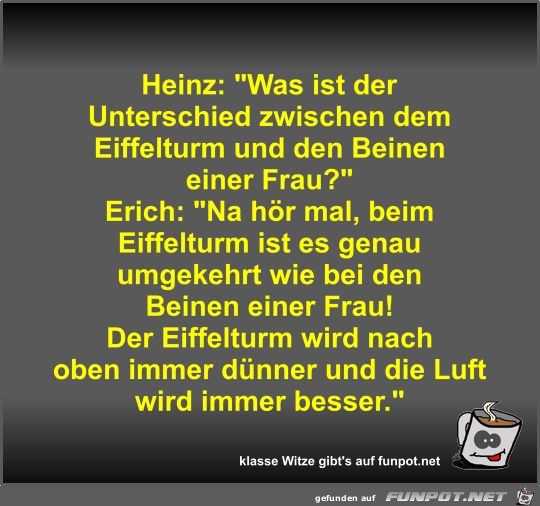 Heinz: Was ist der Unterschied zwischen dem Eiffelturm und Heinz: Was ist der Unterschied zwischen dem Eiffelturm und