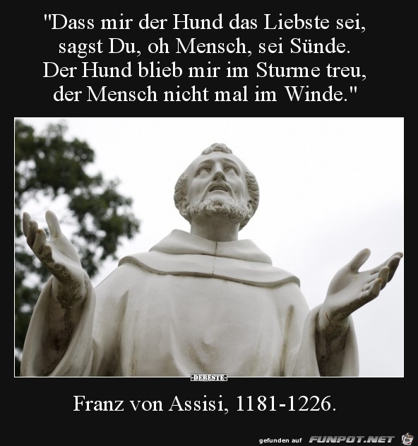 dass mir der Hund das Liebste sei,...... dass mir der Hund das Liebste sei,......