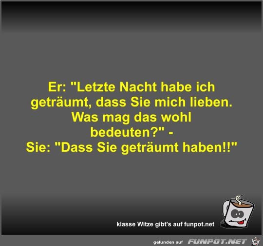 Er: Letzte Nacht habe ich geträumt Er: Letzte Nacht habe ich geträumt