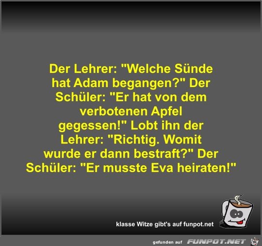 Der Lehrer: Welche Sünde hat Adam begangen? Der Lehrer: Welche Sünde hat Adam begangen?