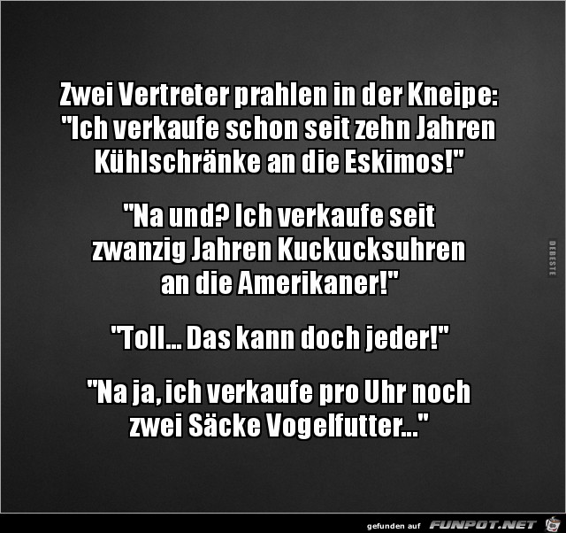 zwei Vertreter prahlen in der Kneipe:..... zwei Vertreter prahlen in der Kneipe:.....