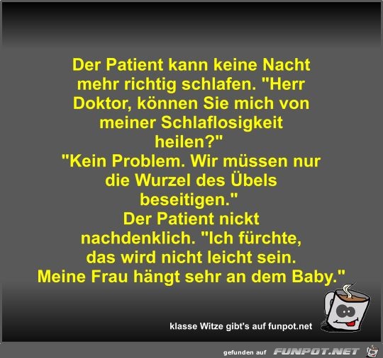Der Patient kann keine Nacht mehr richtig schlafen Der Patient kann keine Nacht mehr richtig schlafen