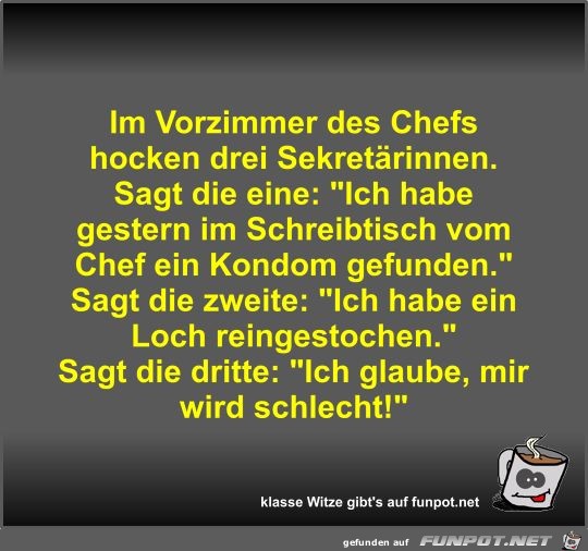 Im Vorzimmer des Chefs hocken drei Sekretärinnen Im Vorzimmer des Chefs hocken drei Sekretärinnen