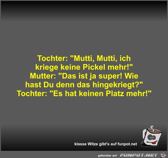 Tochter Mutti Mutti Ich Kriege Keine Pickel Mehr