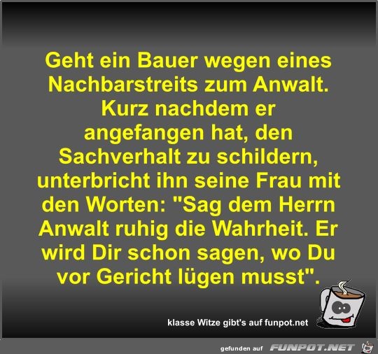 Geht ein Bauer wegen eines Nachbarstreits zum Anwalt Geht ein Bauer wegen eines Nachbarstreits zum Anwalt